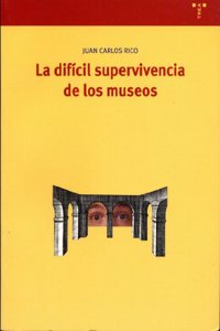 La dificil supervivencia de los museos (Biblioteconomia y Administracion Cultural) (Spanish Edition)