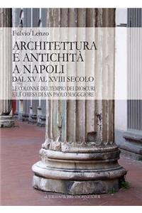 Architettura E Antichita Napoli Dal XV Al XVIII Secolo
