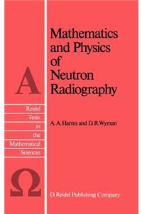 Mathematics and Physics of Neutron Radiography