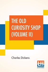 The Old Curiosity Shop (Volume II)