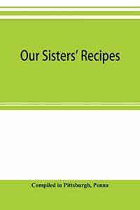 Our sisters' recipes