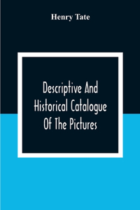 Descriptive And Historical Catalogue Of The Pictures And Sculptures In The National Gallery, British Art