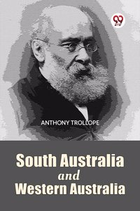 South Australia And Western Australia Anthony Trollope