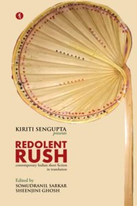 REDOLENT RUSH: contemporary Indian short fiction in translation