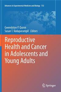 Reproductive Health and Cancer in Adolescents and Young Adults