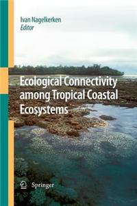Ecological Connectivity Among Tropical Coastal Ecosystems