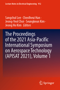 Proceedings of the 2021 Asia-Pacific International Symposium on Aerospace Technology (Apisat 2021), Volume 1