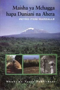 Maisha Ya Mchagga Hapa Duniani Na Ahera