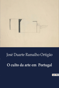 O culto da arte em Portugal