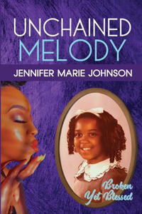 Unchained Melody: Broken Yet Blessed