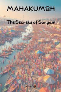 Mahakumbh - The Secrets of Sangam
