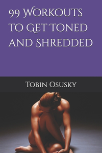 99 Workouts to Get Toned and Shredded