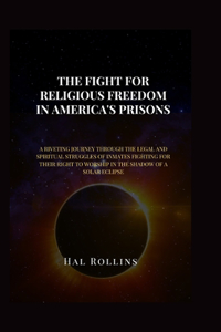 Fight for Religious Freedom in America's Prisons
