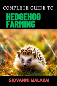 Complete Guide to Hedgehog Farming