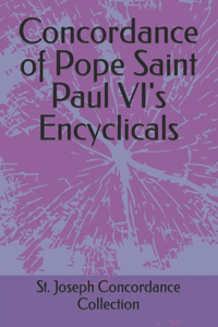Concordance of Pope Saint Paul VI's Encyclicals