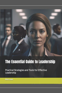 Essential Guide to Leadership