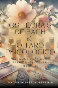 Os Florais de Bach e o Tarô Psicológico