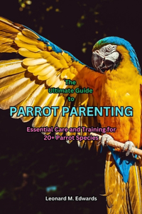 Ultimate Guide to Parrot Parenting