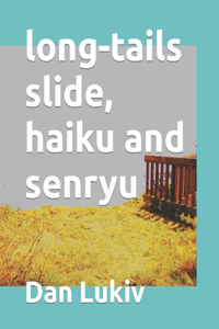 long-tails slide, haiku and senryu
