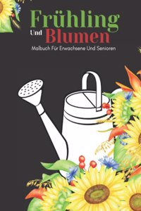 Frühling Und Blumen Malbuch Für Erwachsene Und Senioren