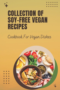 Collection Of Soy-Free Vegan Recipes