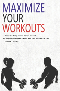 Maximize Your Workouts