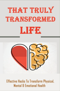 That Truly Transformed Life
