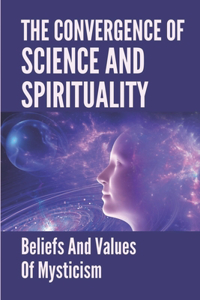 The Convergence Of Science And Spirituality