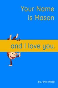 Your Name is Mason and I Love You.