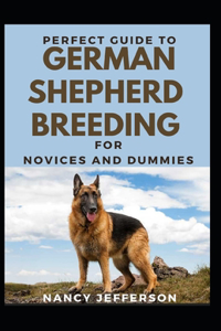 Perfect Guide To German Shepherd Breeding For Novices And Dummies