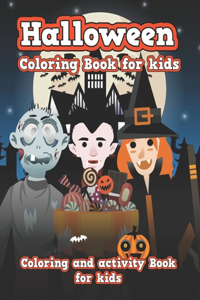 Halloween coloring book for kids: Spooky Cute Halloween Coloring Book for Kids All Ages 2-4, 4-8, Toddlers, Preschoolers and Elementary School