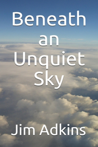 Beneath an Unquiet Sky