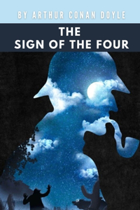 The Sign of the Four by Arthur Conan Doyle