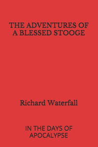 The Adventures of a Blessed Stooge
