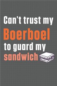 Can't trust my Boerboel to guard my sandwich