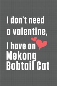 I don't need a valentine, I have a Mekong Bobtail Cat