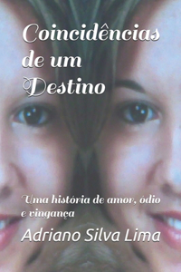 Coincidências de um Destino: Uma história de amor, ódio e vingança