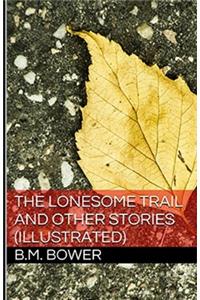 The Lonesome Trail and Other Stories Illustrated