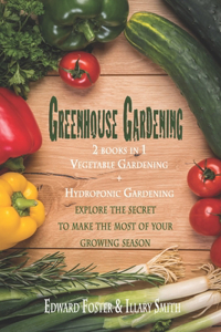 Greenhouse Gardening 2 Books in 1