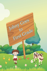 Johny Goes to First Grade