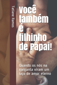 Você também é filhinho de Papai!