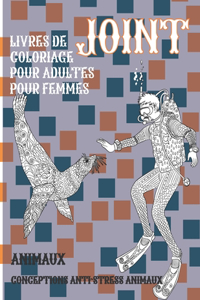 Livres de coloriage pour adultes pour femmes - Conceptions anti-stress Animaux - Animaux - Joint