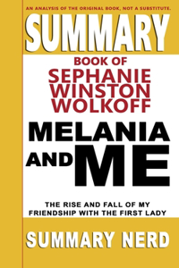 Summary Book of Stephanie Winston Wolkoff Melania and Me