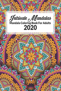 Intricate Mandalas, Mandala Coloring Book For Adults: Stress Relieving Mandala Designs for Adults Relaxation. Coloring Pages For Meditation And Happiness