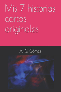 Mis 7 historias cortas originales