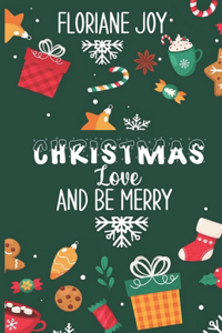 Christmas, Love and be merry