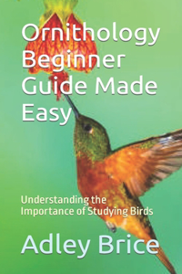 Ornithology Beginner Guide Made Easy