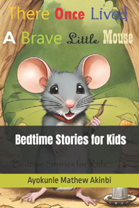 There Once Lived a Brave Little Mouse Bedtime Stories for Kids