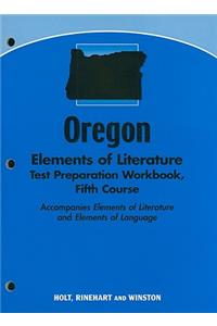 Oregon Elements of Literature Test Preparation Workbook, Fifth Course: Accompanies Elements of Literature and Elements of Language