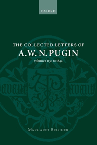 The Collected Letters of A. W. N. Pugin